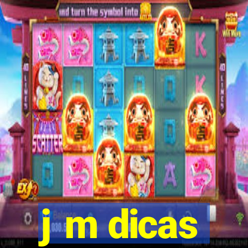 j m dicas